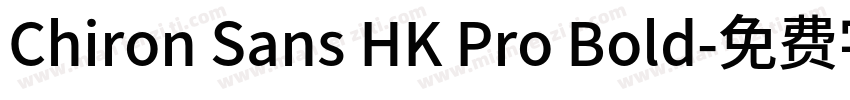 Chiron Sans HK Pro Bold字体转换